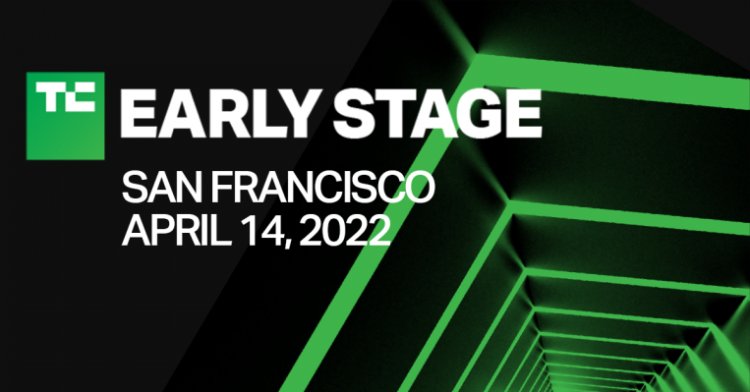 TechCrunch Early Stage 2022 is back LIVE in San Francisco